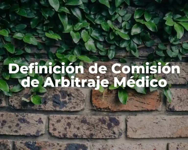 Definición de Comisión de Arbitraje Médico