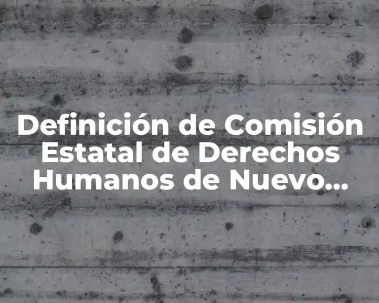 Definición de Comisión Estatal de Derechos Humanos de Nuevo León