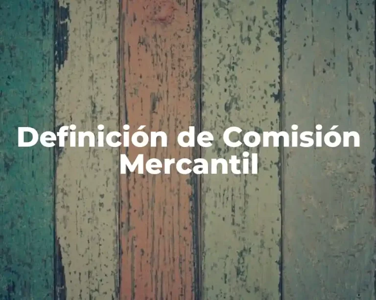 Definición de Comisión Mercantil