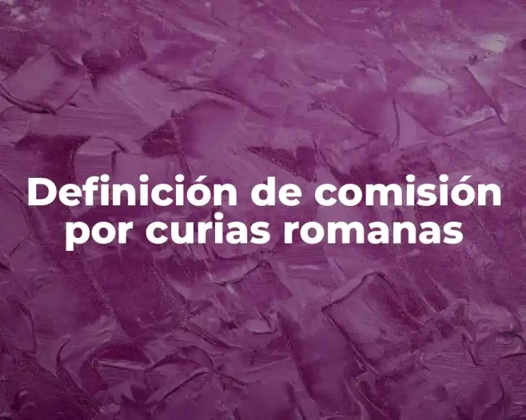 Definición de comisión por curias romanas