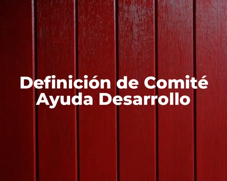 Definición de Comité Ayuda Desarrollo