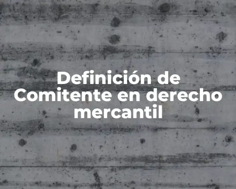 Definición de Comitente en derecho mercantil