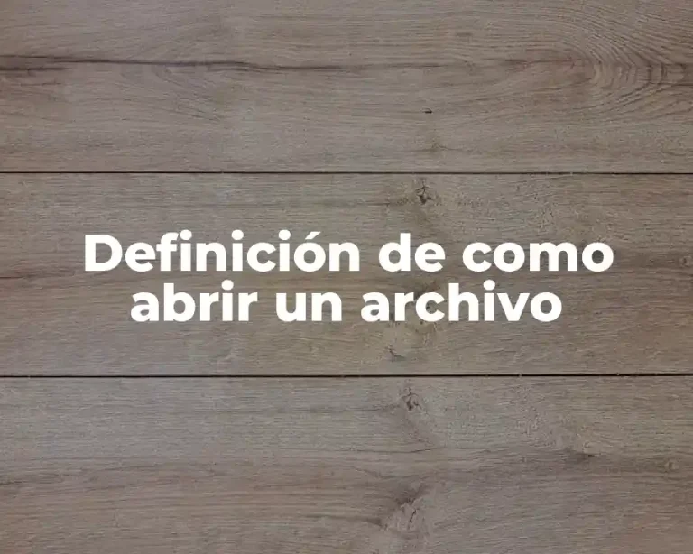 Definición de como abrir un archivo
