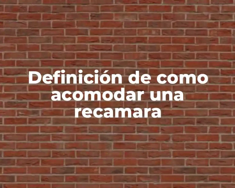 Definición de como acomodar una recamara