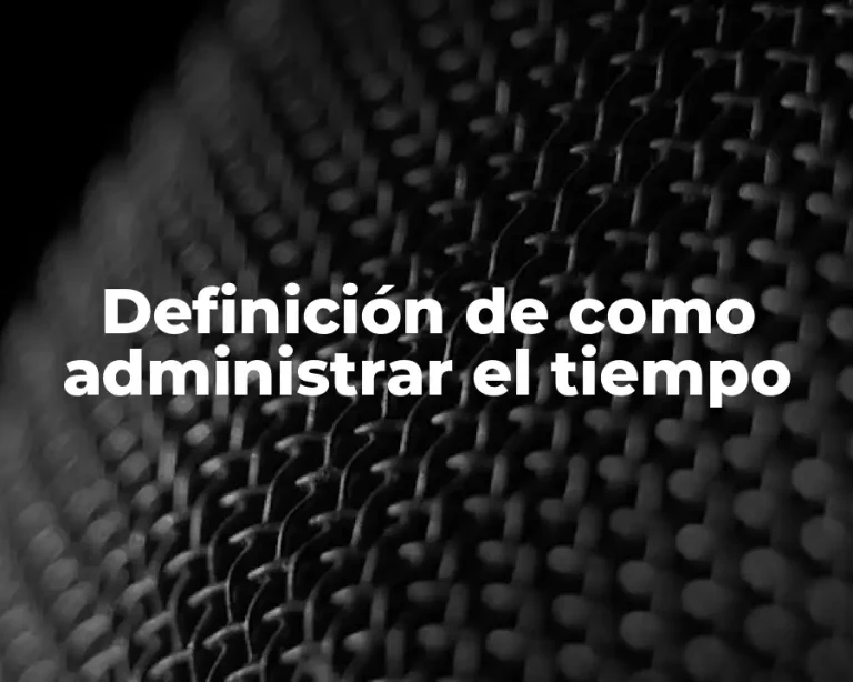 Definición de como administrar el tiempo