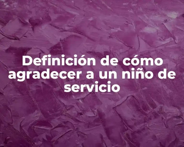Definición de cómo agradecer a un niño de servicio