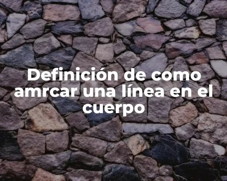 Definición de como amrcar una línea en el cuerpo