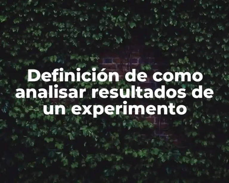 Definición de como analisar resultados de un experimento