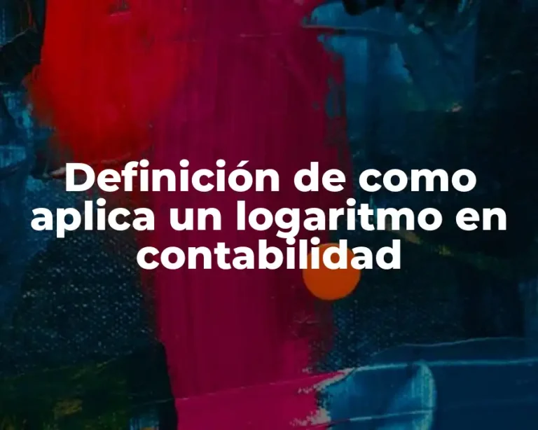 Definición de como aplica un logaritmo en contabilidad