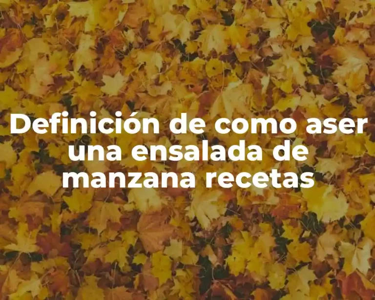 Definición de como aser una ensalada de manzana recetas