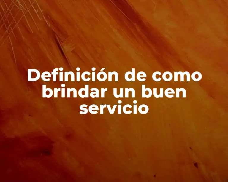 Definición de como brindar un buen servicio