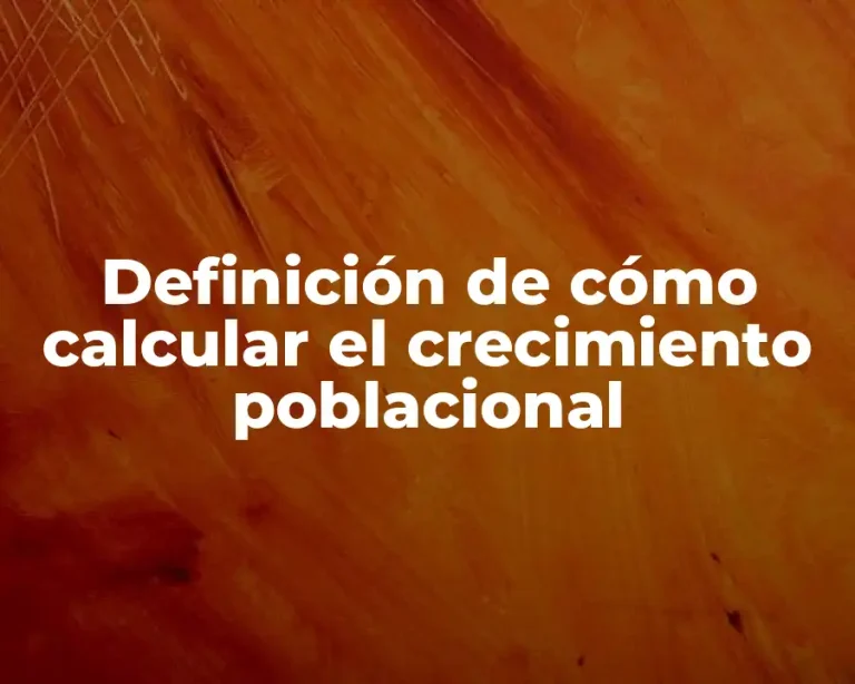 Definición de cómo calcular el crecimiento poblacional
