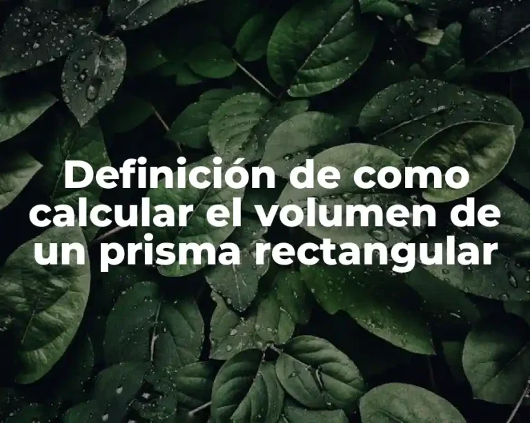 Definición de como calcular el volumen de un prisma rectangular