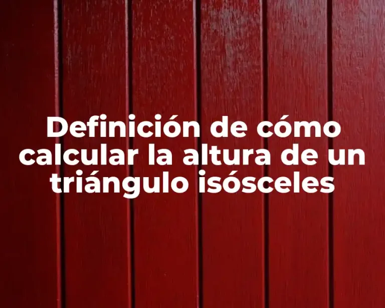 Definición de cómo calcular la altura de un triángulo isósceles