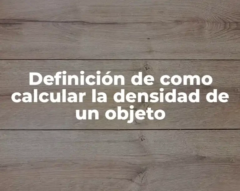 Definición de como calcular la densidad de un objeto