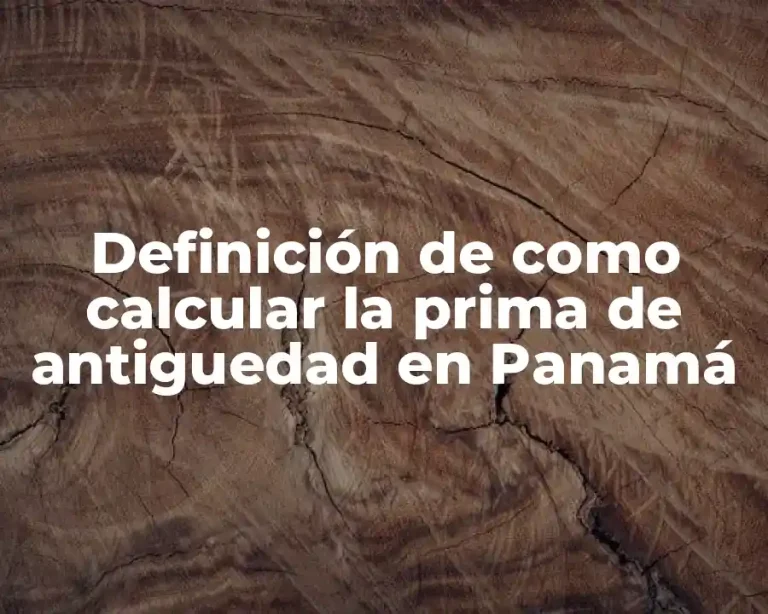Definición de como calcular la prima de antiguedad en Panamá