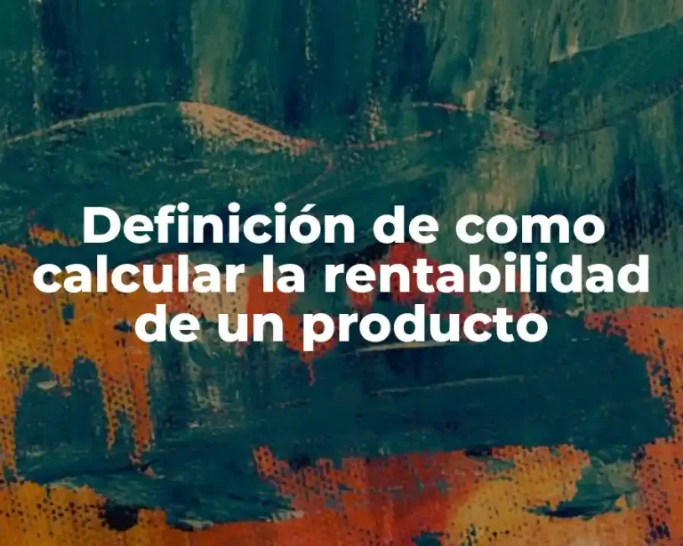 Definición de como calcular la rentabilidad de un producto