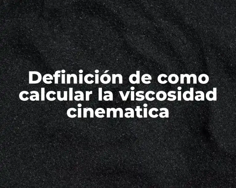 Definición de como calcular la viscosidad cinematica