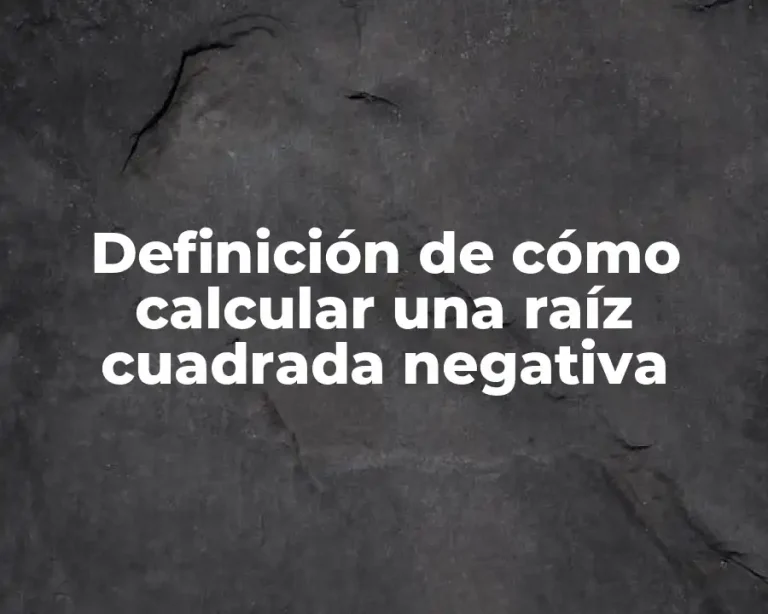 Definición de cómo calcular una raíz cuadrada negativa
