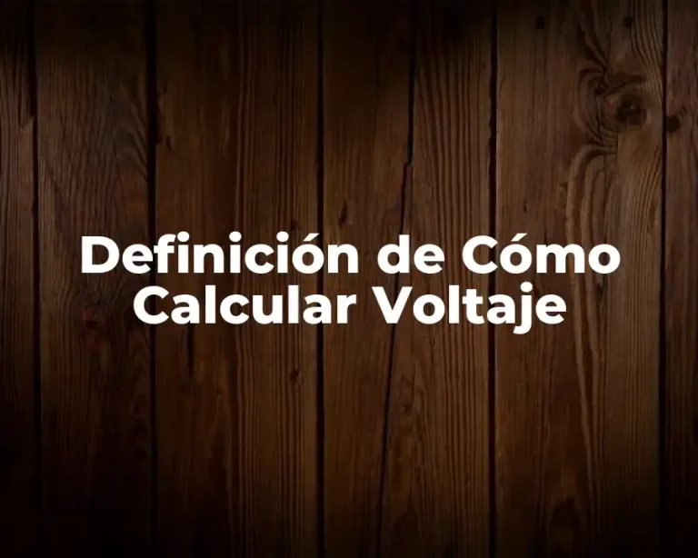 Definición de Cómo Calcular Voltaje