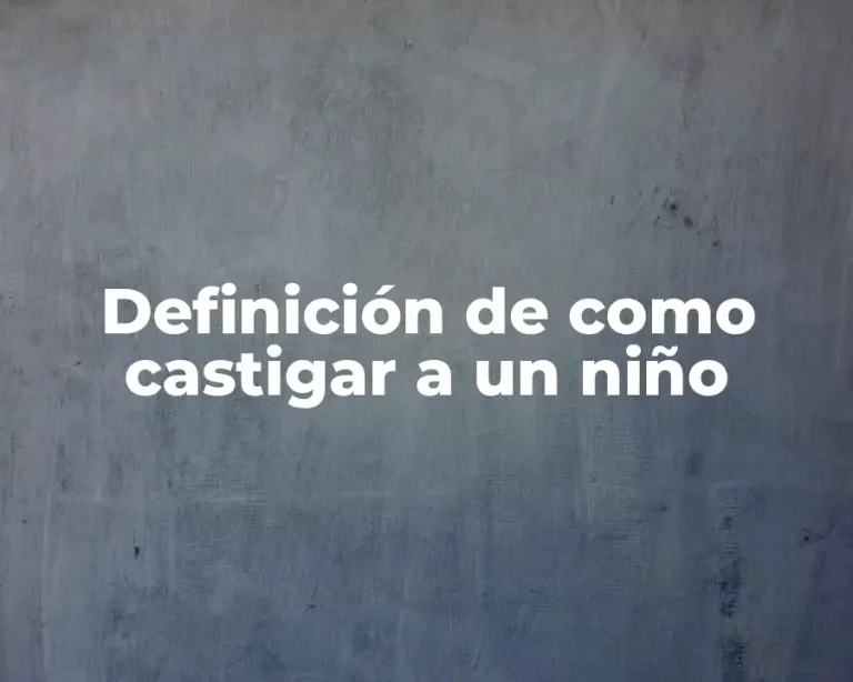 Definición de como castigar a un niño