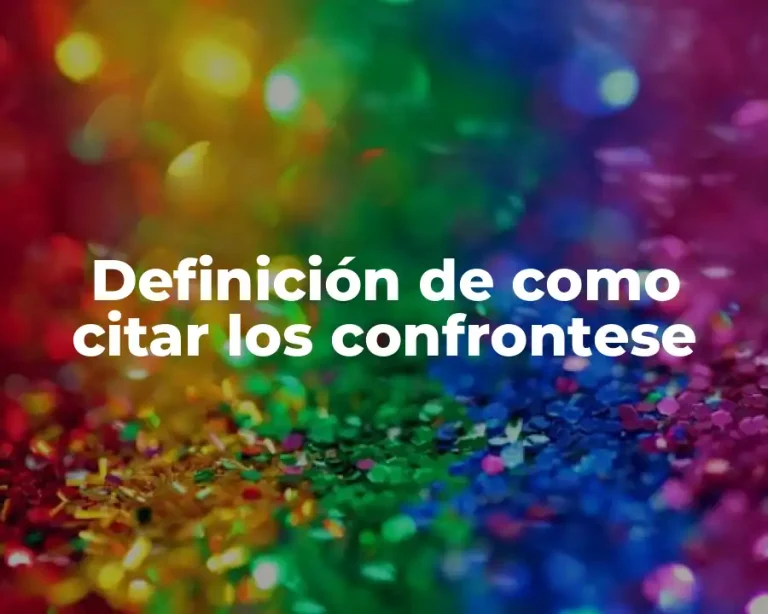 Definición de como citar los confrontese