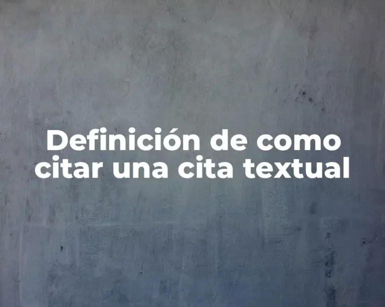 Definición de como citar una cita textual