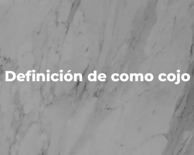 Definición de como cojo