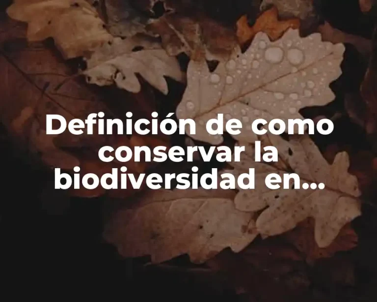 Definición de como conservar la biodiversidad en México