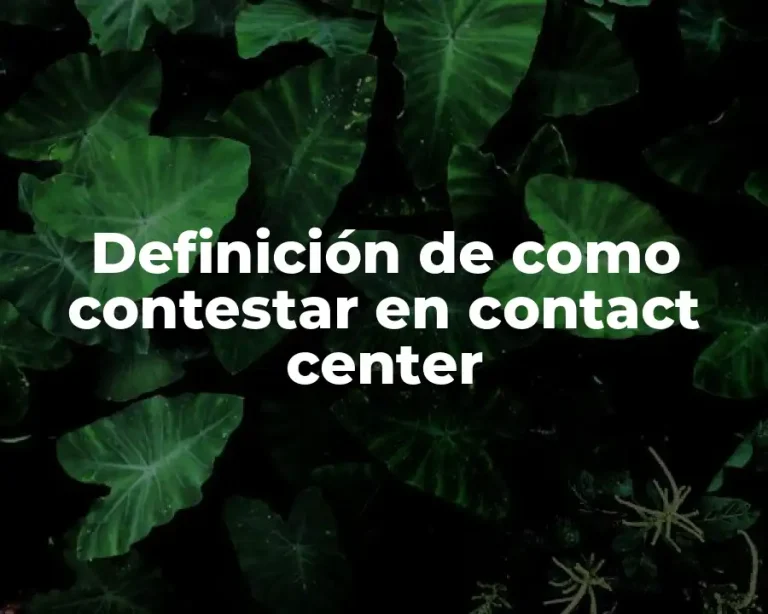 Definición de como contestar en contact center