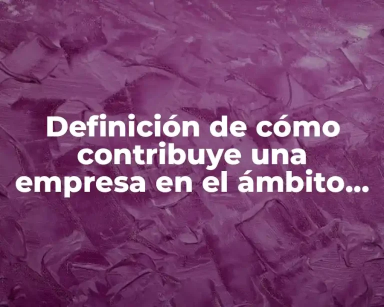 Definición de cómo contribuye una empresa en el ámbito económico