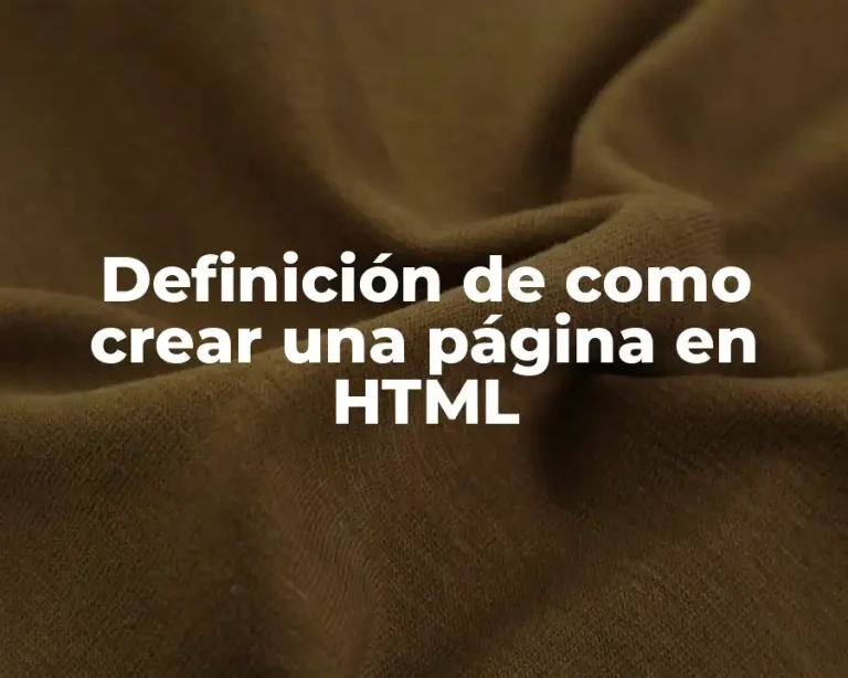 Definición de como crear una página en HTML