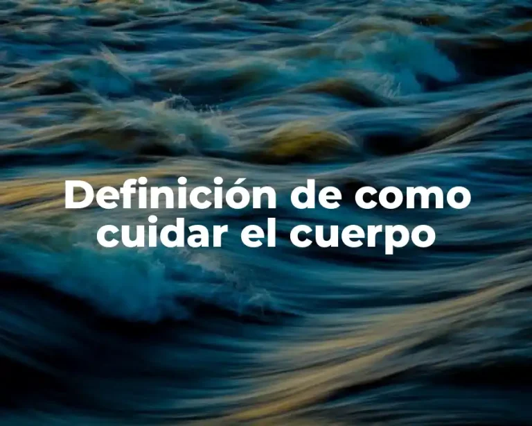 Definición de como cuidar el cuerpo