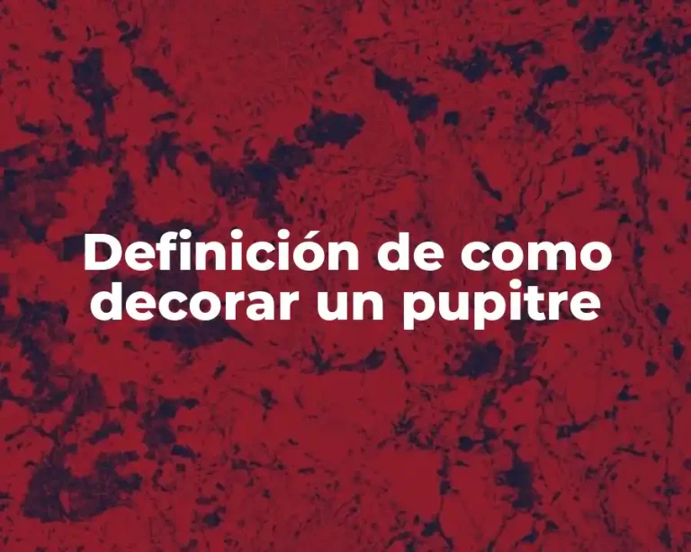 Definición de como decorar un pupitre