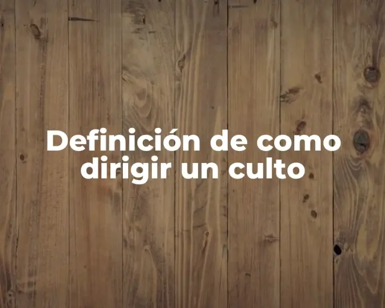 Definición de como dirigir un culto