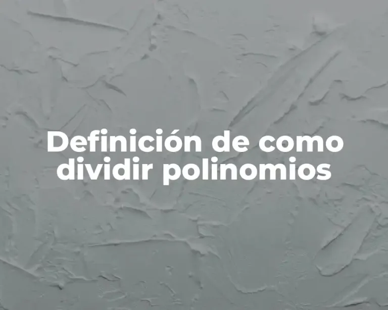 Definición de como dividir polinomios