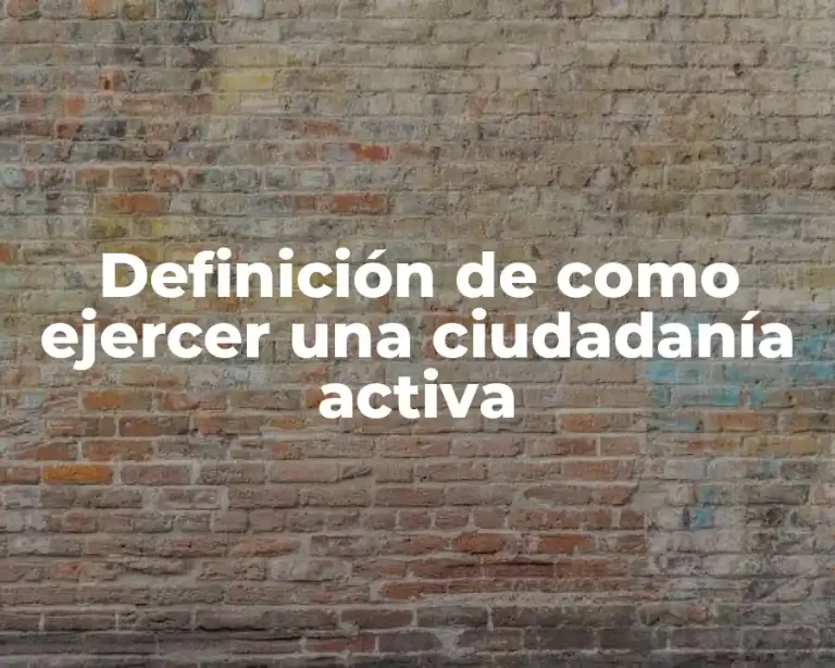 Definición de como ejercer una ciudadanía activa