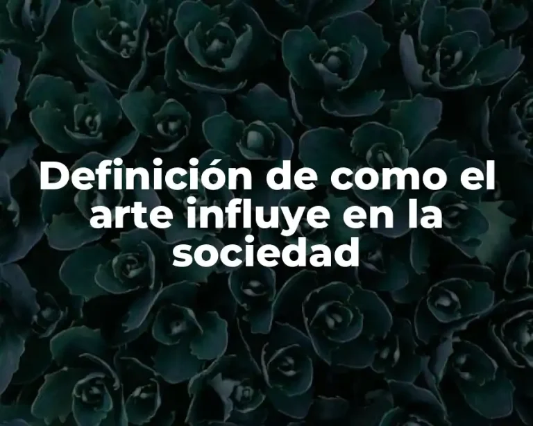 Definición de como el arte influye en la sociedad