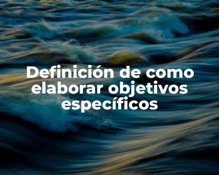 Definición de como elaborar objetivos específicos