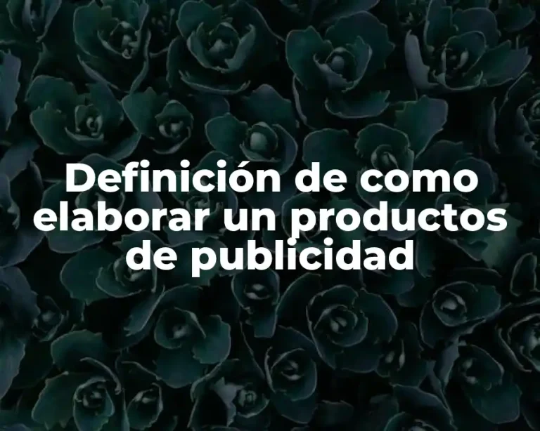 Definición de como elaborar un productos de publicidad
