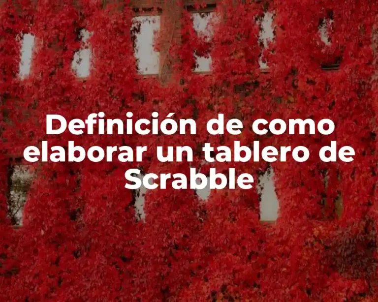 Definición de como elaborar un tablero de Scrabble