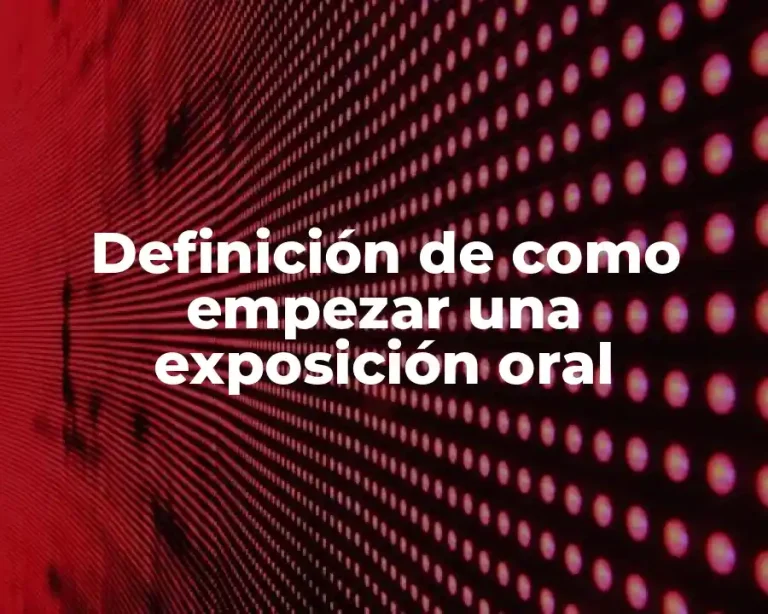Definición de como empezar una exposición oral