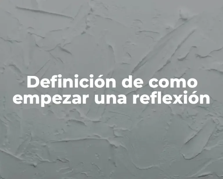 Definición de como empezar una reflexión