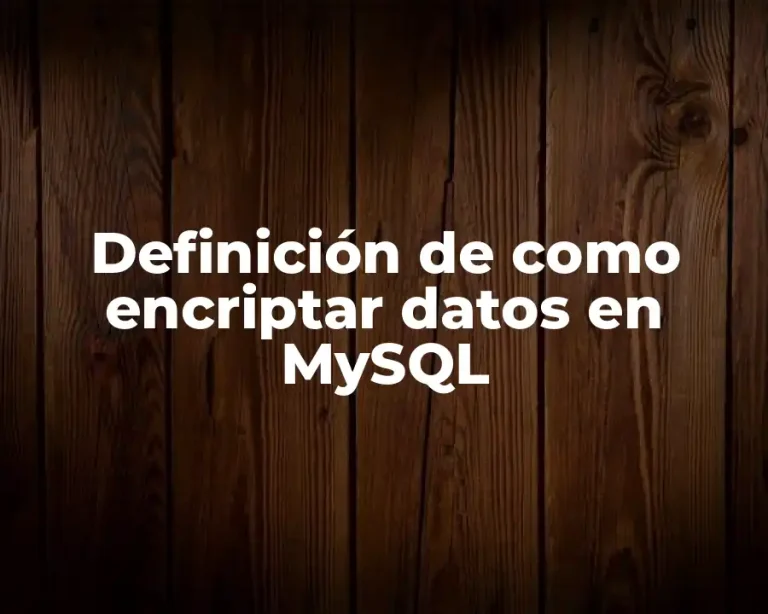 Definición de como encriptar datos en MySQL