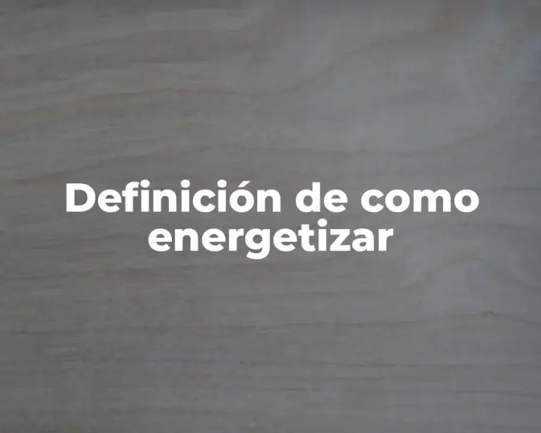 Definición de como energetizar