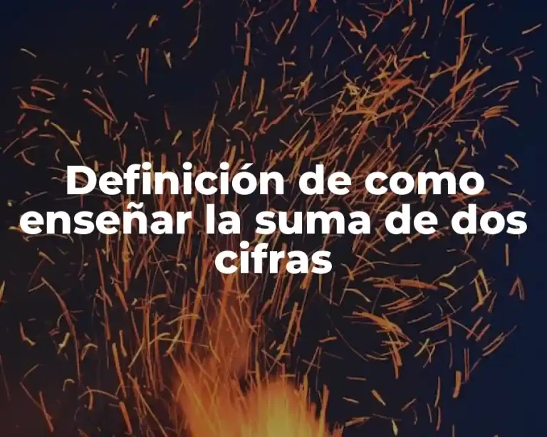 Definición de como enseñar la suma de dos cifras