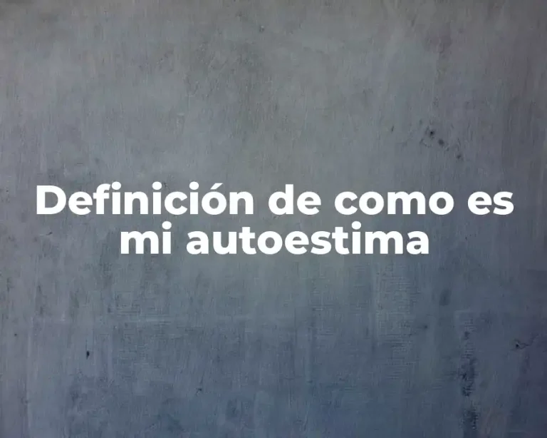 Definición de como es mi autoestima