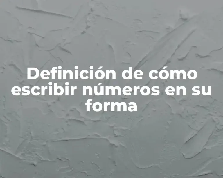 Definición de cómo escribir números en su forma