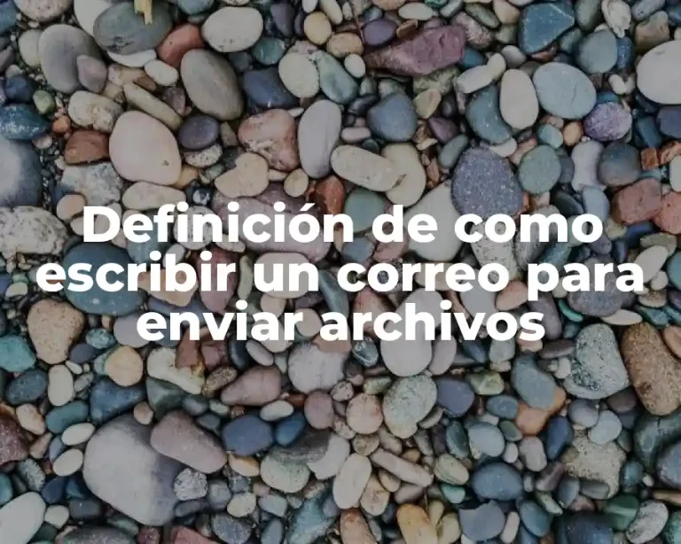 Definición de como escribir un correo para enviar archivos