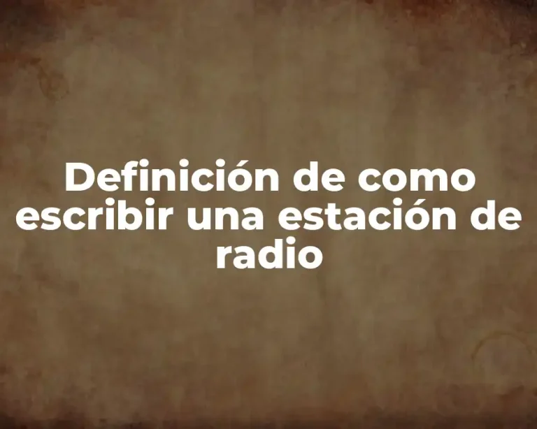 Definición de como escribir una estación de radio
